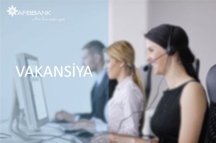 AFB Bank Çağrı mərkəzinin mütəxəssisi vəzifəsinə vakansiya elan edir 