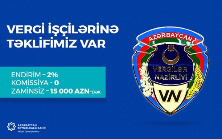 Beynəlxalq Bankda vergi işçilərinə güzəştli kredit!