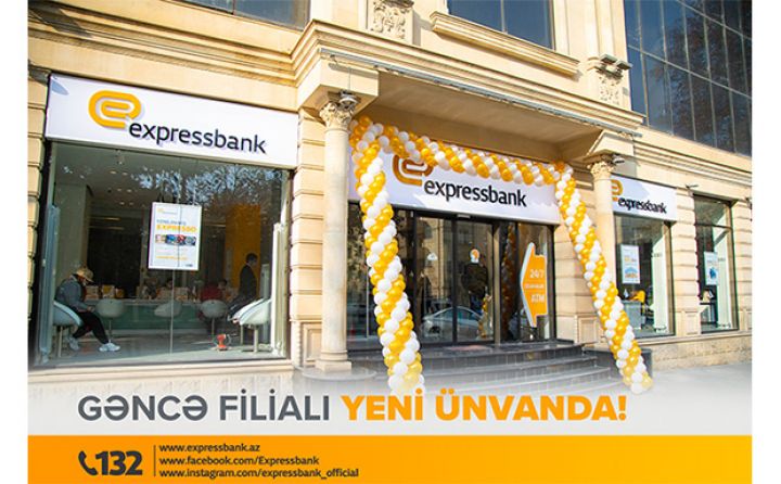 Expressbank-ın Gəncə filialı yeni ünvanda!