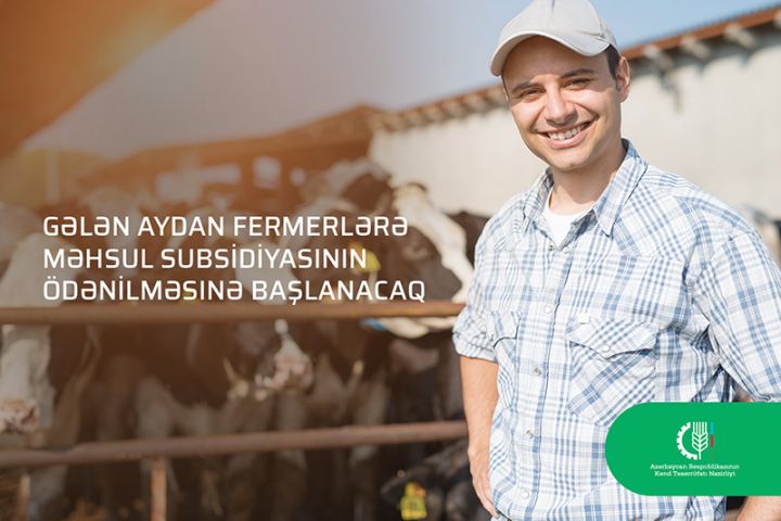 Gələn aydan fermerlərə məhsul subsidiyasının ödənilməsinə başlanacaq