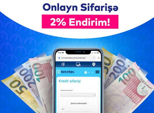 Bank of Baku-da onlayn kreditlər 2% ENDİRİMLƏ və KOMİSSİYASIZ!