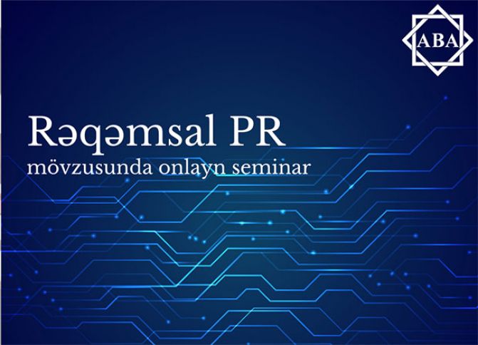 “Rəqəmsal PR” mövzusunda onlayn seminar keçiriləcək