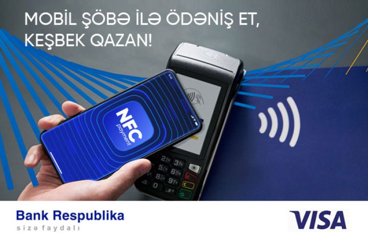 Bank Respublika və VISA “NFC ilə ödə, keşbek qazan” kampaniyasını elan edir