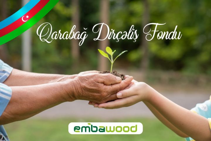 “Embawood” şirkəti Qarabağ Dirçəliş Fonduna 100 000 manat ianə edib