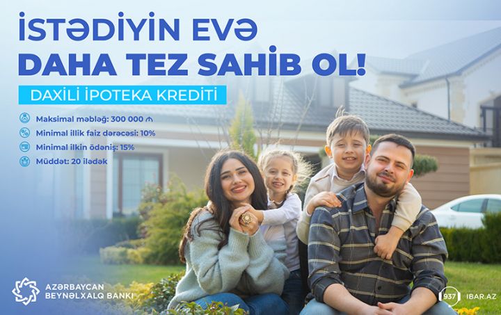 Beynəlxalq Bankdan 300.000 manatadək daxili ipoteka krediti!