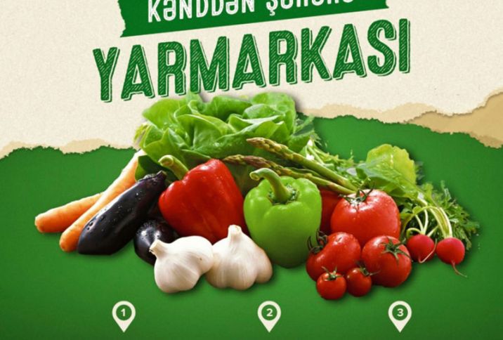 “Kənddən Şəhərə” yarmarkaları yenidən təşkil olunacaq - ÜNVANLAR