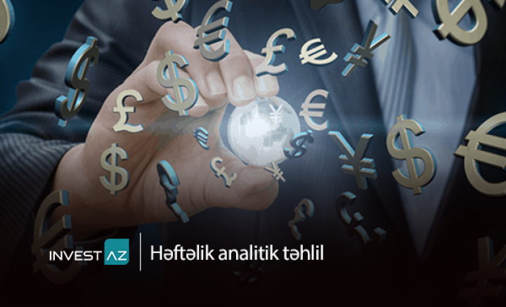 “InvestAZ”-dan dünya maliyyə bazarları ilə bağlı həftəlik analiz