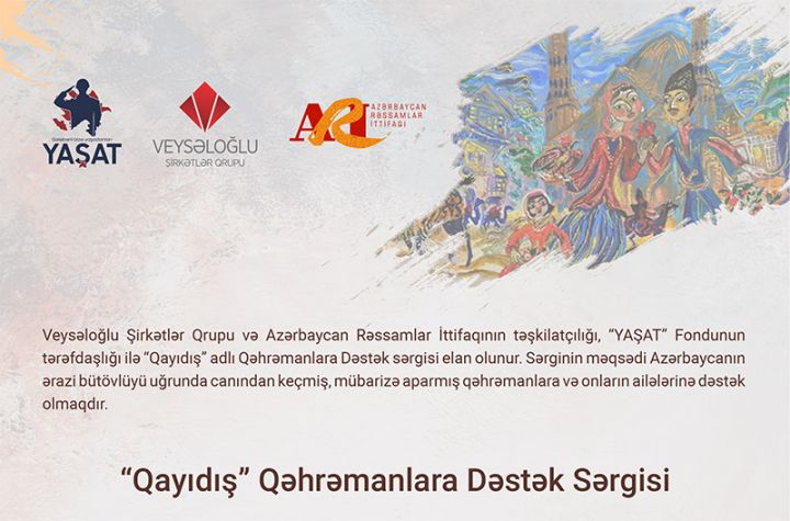 “Qayıdış” adlı qəhrəmanlara dəstək sərgisi təşkil olunacaq