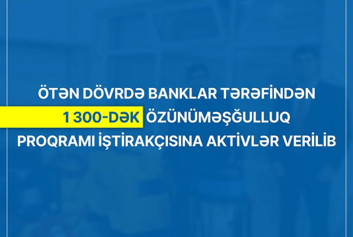 Banklar tərəfindən 1300-dək özünüməşğulluq  proqramı iştirakçısına aktivlər verilib