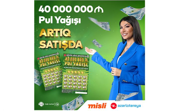 “40 000 000 Pul Yağışı” ani lotereyası satışa çıxarıldı
