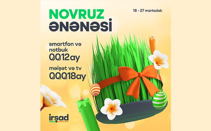 "İrşad" çox sərfəli NOVRUZ KAMPANİYASINA başladı