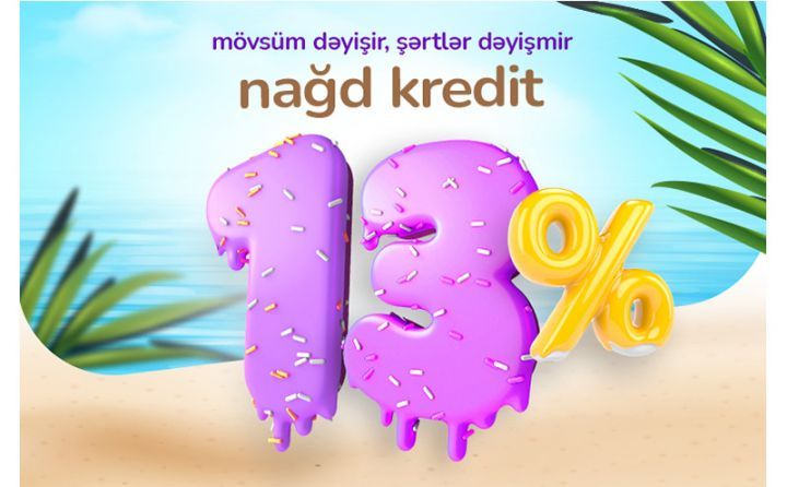 13%-dən 48 ay müddətinədək kredit verilir