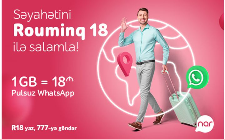 Səyahətini “Nar”ın Rouminq18 paketi ilə salamla!