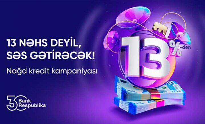 Bank Respublika “13 nəhs deyil, səs gətirəcək” kredit kampaniyasına start verir