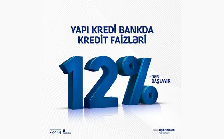 “Yapı Kredi Bank Azərbaycan” QSC müştərilərə 12% -dən başlayan istehlak kreditləri təklif edir!