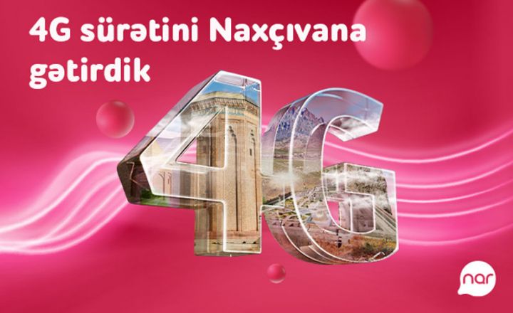 “Nar” 4G şəbəkəsi Naxçıvanda!