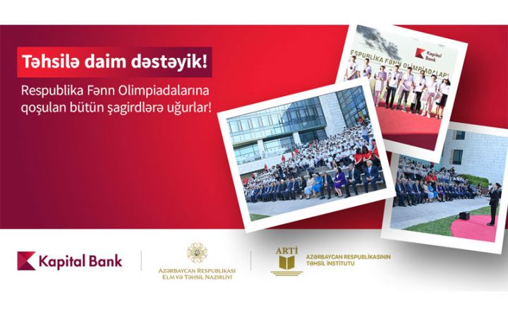 Kapital Bank-ın dəstəyi ilə ənənəvi Respublika Fənn Olimpiadası keçirilir