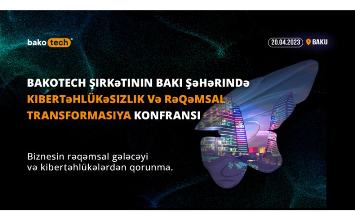 Bakıda Kibertəhlükəsizlik və Rəqəmsal Transformasiya konfransı keçiriləcək - TARİX
