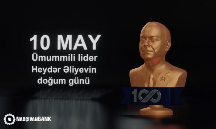 "Naxçıvanbank" Ümummilli liderin 100-cü ildönümü ilə əlaqədar videoçarx yayımlayıb