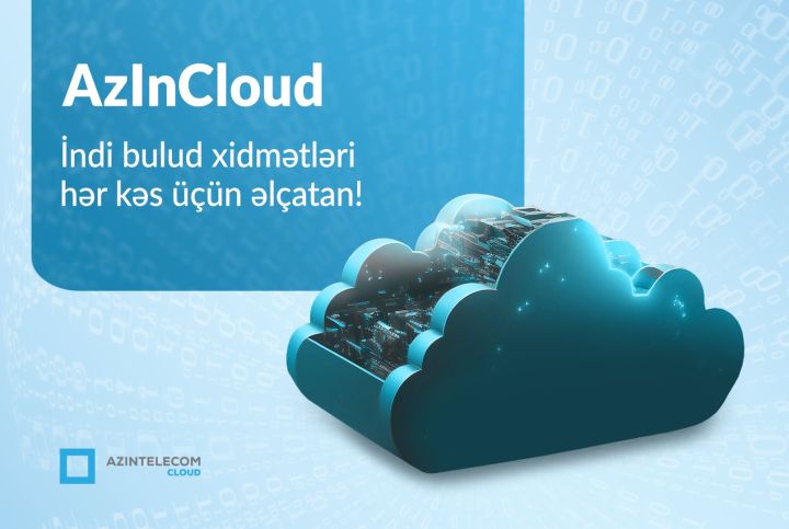 “AzInTelecom” şirkəti yeni “AzInCloud” platformasını istifadəyə verib
