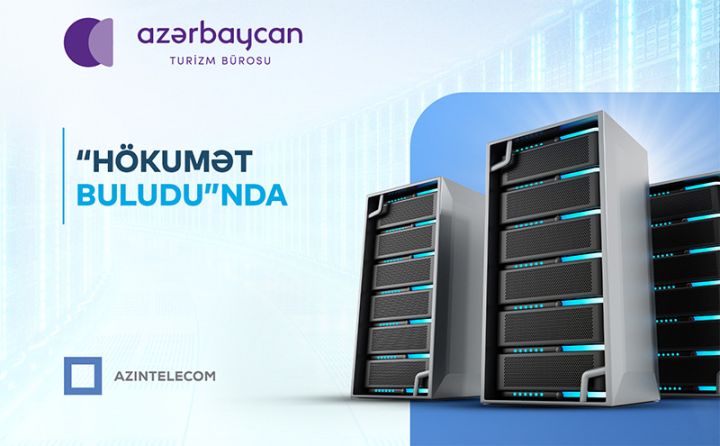 Azərbaycan Turizm Bürosu İT sistemlərini “Hökumət buludu”na köçürüb