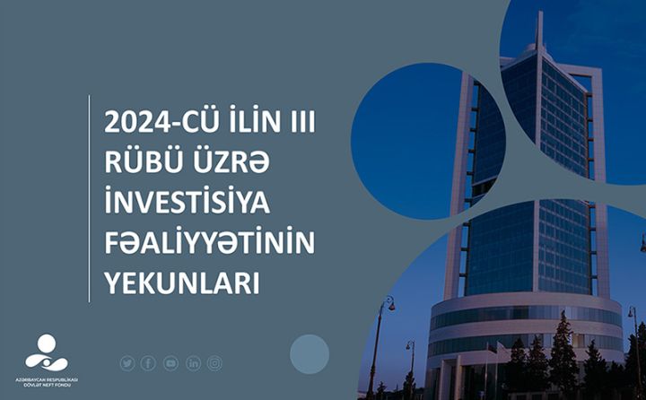 Neft Fondunun 2024-cü ilin ilk 9 ayı üzrə investisiya fəaliyyətinin yekunları - İNFOQRAFİKA