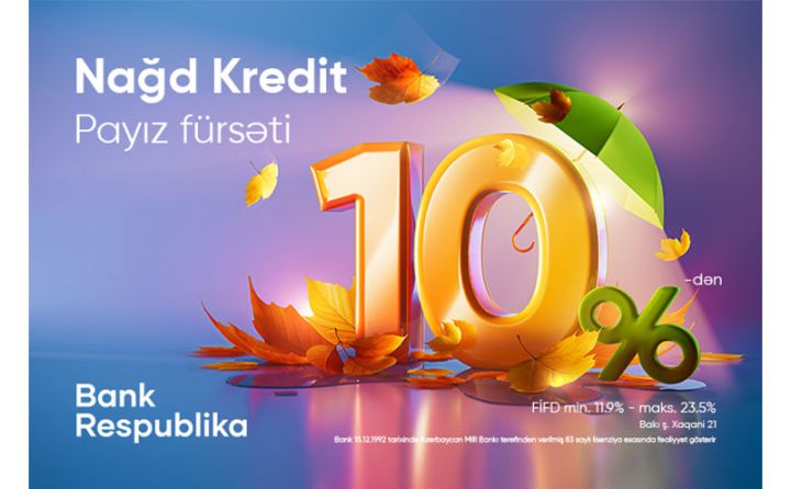 Bank Respublika “Payız fürsəti” nağd kredit kampaniyasına start verdi