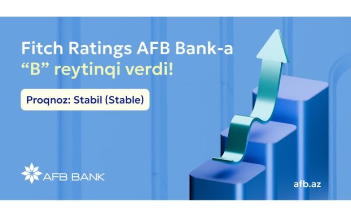 AFB Bank beynəlxalq Fitch Ratings agentliyi tərəfindən “B” reytinqi və “Stabil” proqnozla qiymətləndirildi