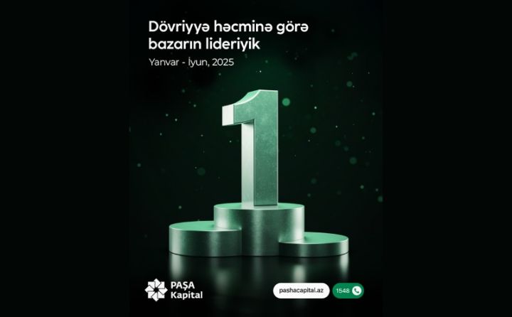 PAŞA Kapital 2025-ci ilin ilk yarısında liderlik mövqeyini qoruyub