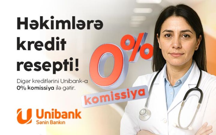 “Unibank” səhiyyə işçiləri üçün xüsusi kampaniya keçirir: 0 % komissiyalı kredit