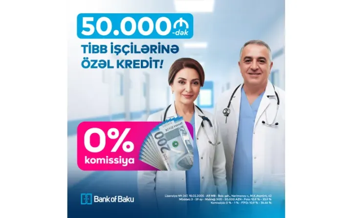 Bank of Baku-dan SƏHİYYƏ, TİBB işçiləri üçün 50.000 AZN-dək KOMİSSİYASIZ kredit