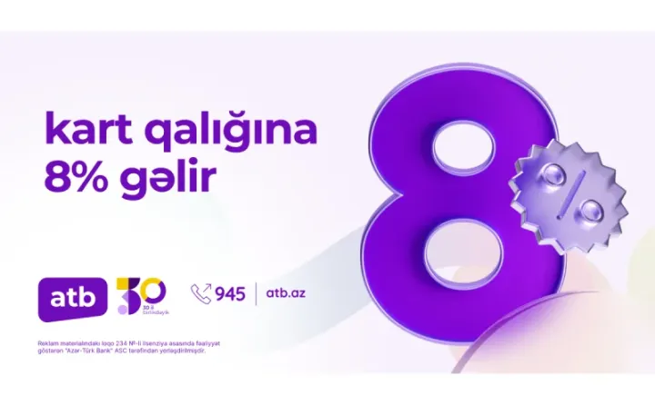 Azər Türk Bank kartlardakı qalıqlar üzrə faiz kampaniyasının müddətini uzatdı