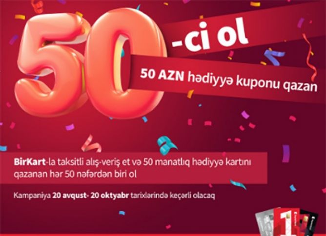 BirKart-la taksitli alış-veriş et, 50 AZN qazan!