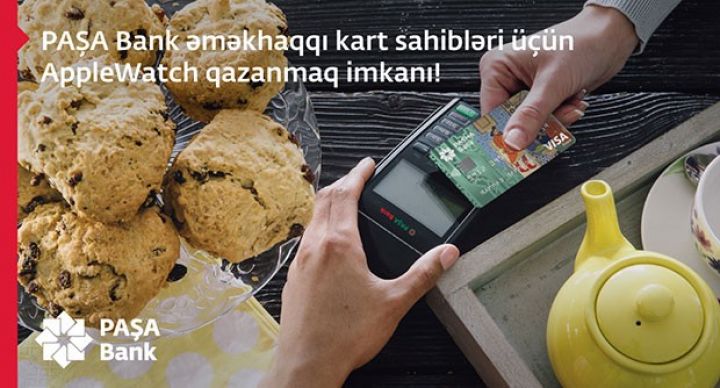 PAŞA Bank əmək haqqı kart sahibləri üçün Apple Watch qazanmaq imkanı