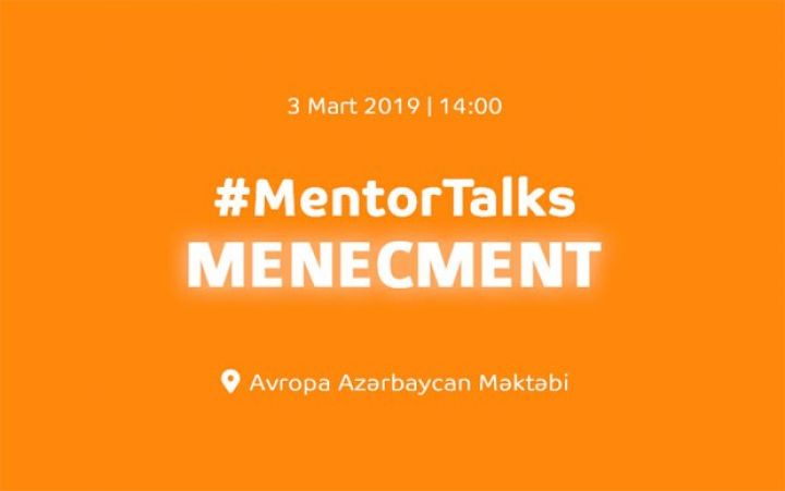 "Mentor Talks"un növbəti tədbiri keçiriləcək - TARİX, BİLET QİYMƏTLƏRİ