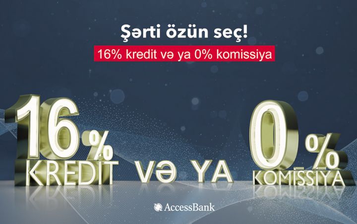 “AccessBank”da kredit şərtini özün seç!
