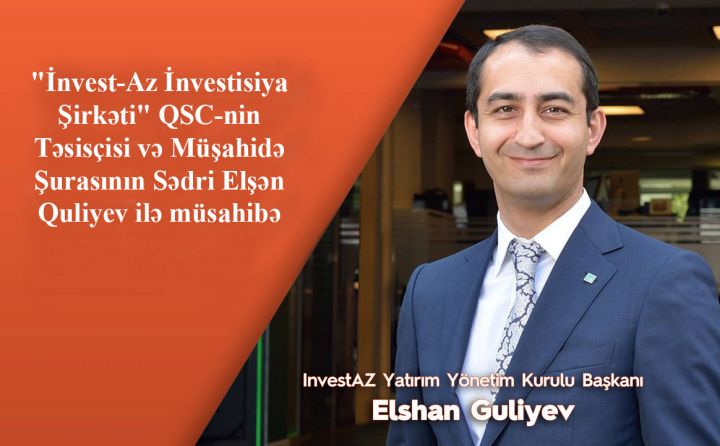 "İnvest-Az"ın sədri pandemiyadan sonra dünya, sərmayə bazarları və kriptovalyutalardan danışıb - MARAQLI MÜSAHİBƏ