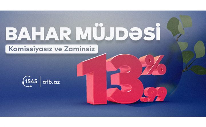 “AFB Bank”ın “Bahar müjdəsi” kampaniyasının müddəti uzadıldı