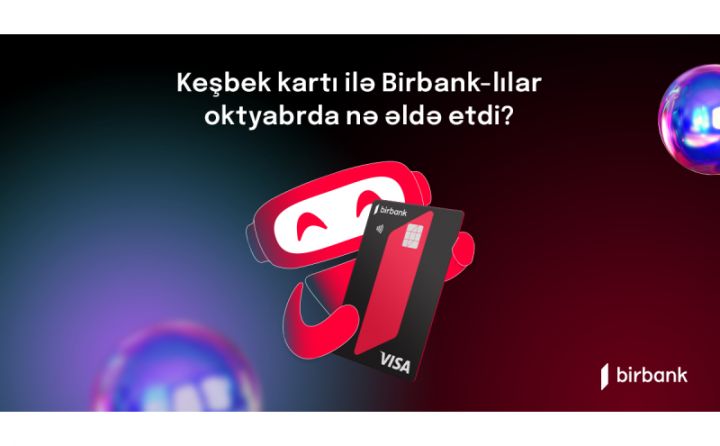 Birbank sahibləri oktyabr ayında 2,6 milyon manat keşbek əldə ediblər