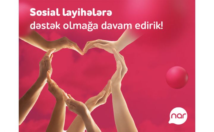 “Nar” ötən il sosial layihələrə 5 milyon manatdan çox investisiya yatırıb