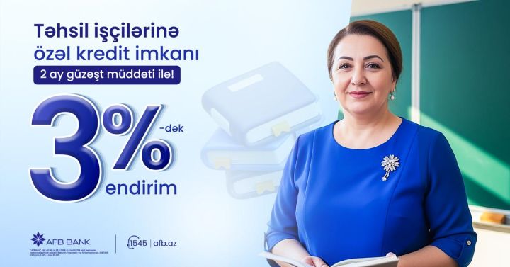 AFB Bank təhsil işçiləri üçün “Nağd pul krediti” üzrə yeni kampaniya təqdim edir!
