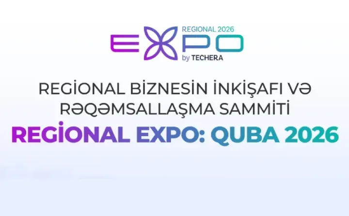 Qubada ilk: Regional Biznes Sammiti və Regional Expo - QEYDİYYAT DAVAM EDİR